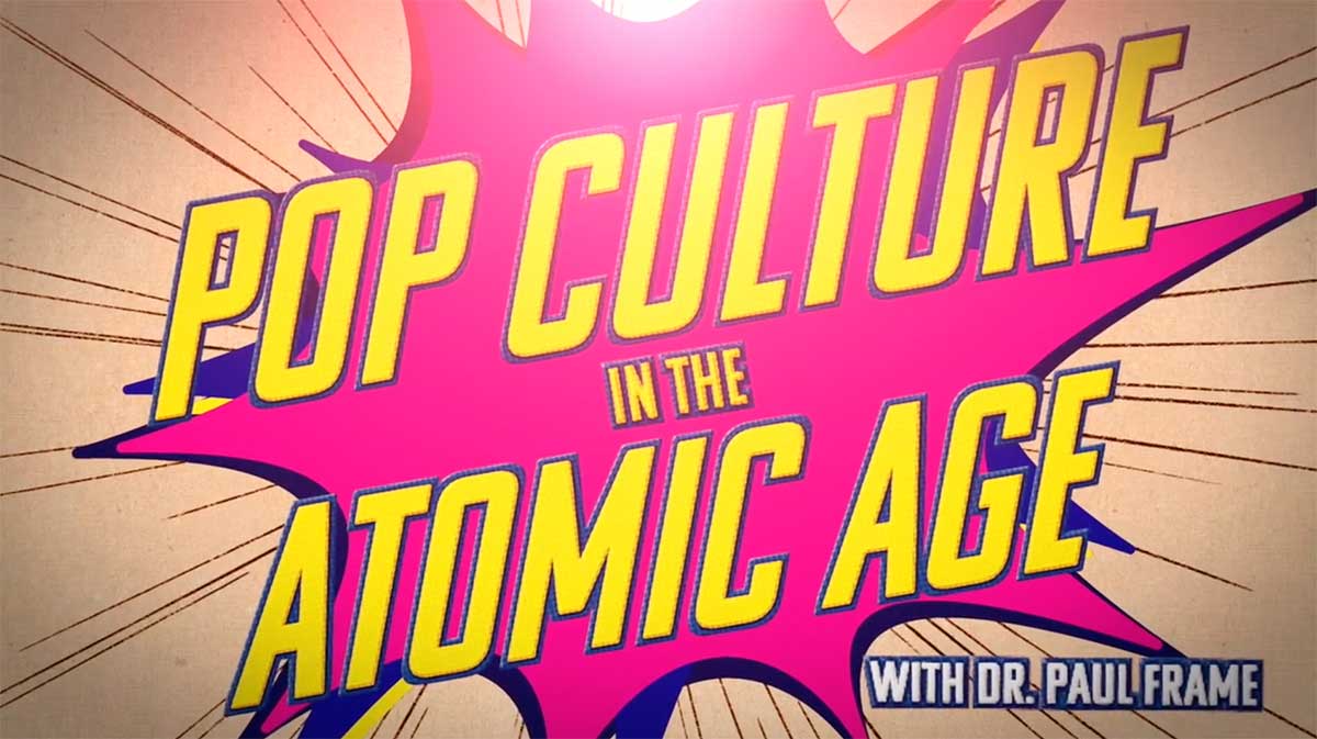 Pop Culture in the Atomic Age